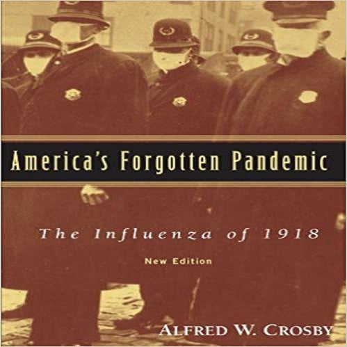 America's Forgotten Pandemic: The Influenza of 1918 (Revised) (2ND ed.)