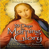 33 Days to Morning Glory:A Do-It-Yourself Retreat in Preparation for Marian Consecration