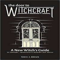 The Door to Witchcraft:A New Witch's Guide to History,Traditions,and Modern-Day Spells