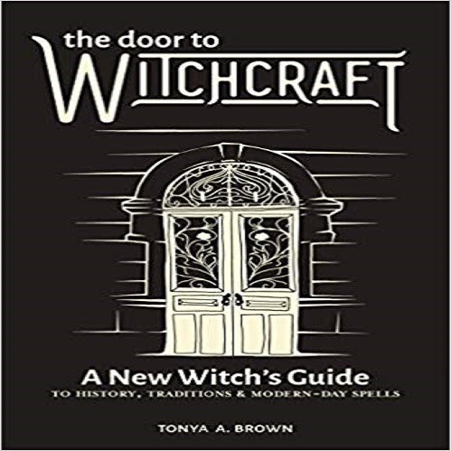 The Door to Witchcraft:A New Witch's Guide to History,Traditions,and Modern-Day Spells