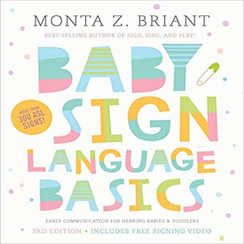 Baby Sign Language Basics: Early Communication for Hearing Babies and Toddlers,3rd Ed