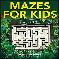 Mazes For Kids Ages 4-8: Maze Activity Book for Kids 4-6, 6-8 Workbook for Games, Puzzles, and Problem-Solving