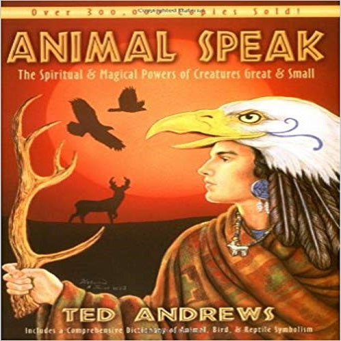 Animal Speak: The Spiritual & Magical Powers of Creatures Great and Small (1ST ed.)