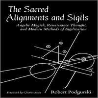 The Sacred Alignments and Sigils: Angelic Magick, Renaissance Thought, and Modern