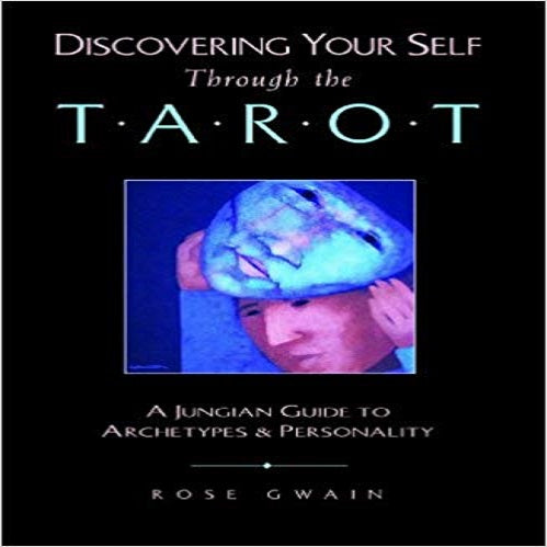 Discovering Your Self Through the Tarot: A Jungian Guide to Archetypes and Personality (Original)
