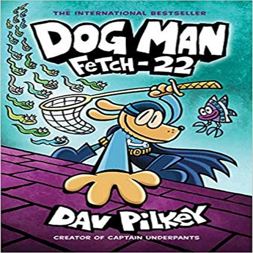 Dog Man: Fetch-22 ( Dog Man #8 )