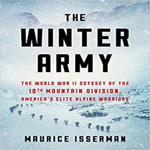 The Winter Army: The World War II Odyssey of the 10th Mountain Division, America's