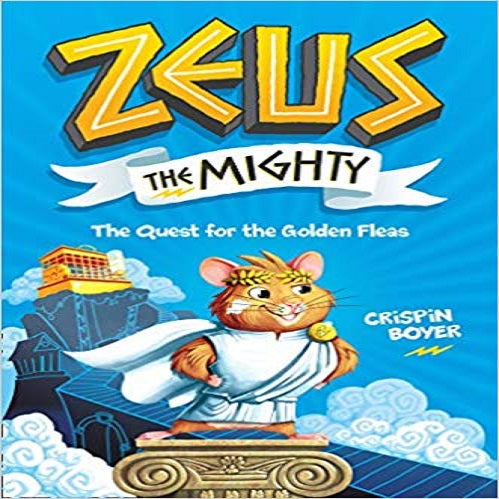 Zeus the Mighty: The Quest for the Golden Fleas (Book 1) ( Zeus )