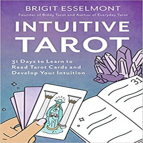 Intuitive Tarot: 31 Days to Learn to Read Tarot Cards and Develop Your Intuition