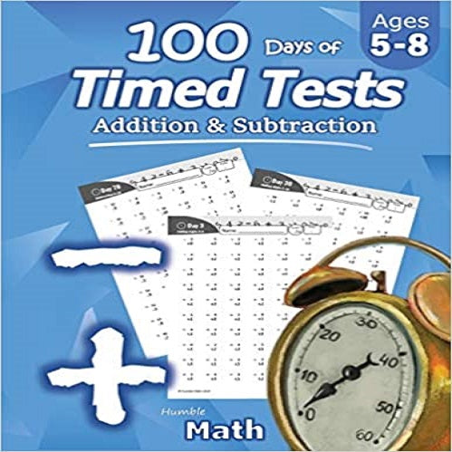 Humble Math - 100 Days of Timed Tests: Addition and Subtraction: Ages 5-8, Math Drills