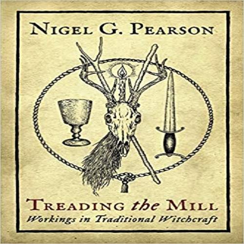 Treading the Mill: Workings in Traditional Witchcraft