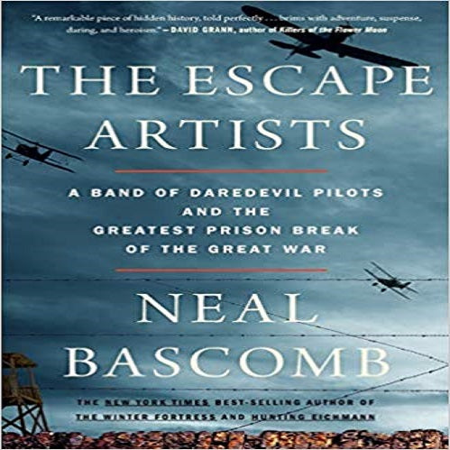 The Escape Artists:A Band of Daredevil Pilots and the Greatest Prison Break of the Great War