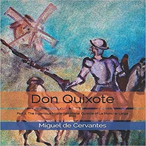 Don Quixote: Part 2, The Ingenious Nobleman Mister Quixote of La Mancha: Large Print