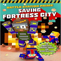 Saving Fortress City: An Unofficial Graphic Novel for Minecrafters, Book 2 ( Unofficial Battle Station Prime #2 )