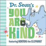 Dr. Seuss's You Are Kind: Featuring Horton the Elephant ( Classic Seuss )