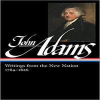 John Adams: Writings from the New Nation 1784-1826 (Loa #276) ( Library of America #276 )