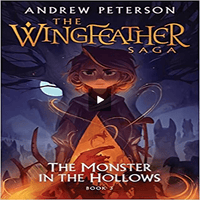 The Monster in the Hollows: The Wingfeather Saga Book 3 ( Wingfeather Saga #3 )